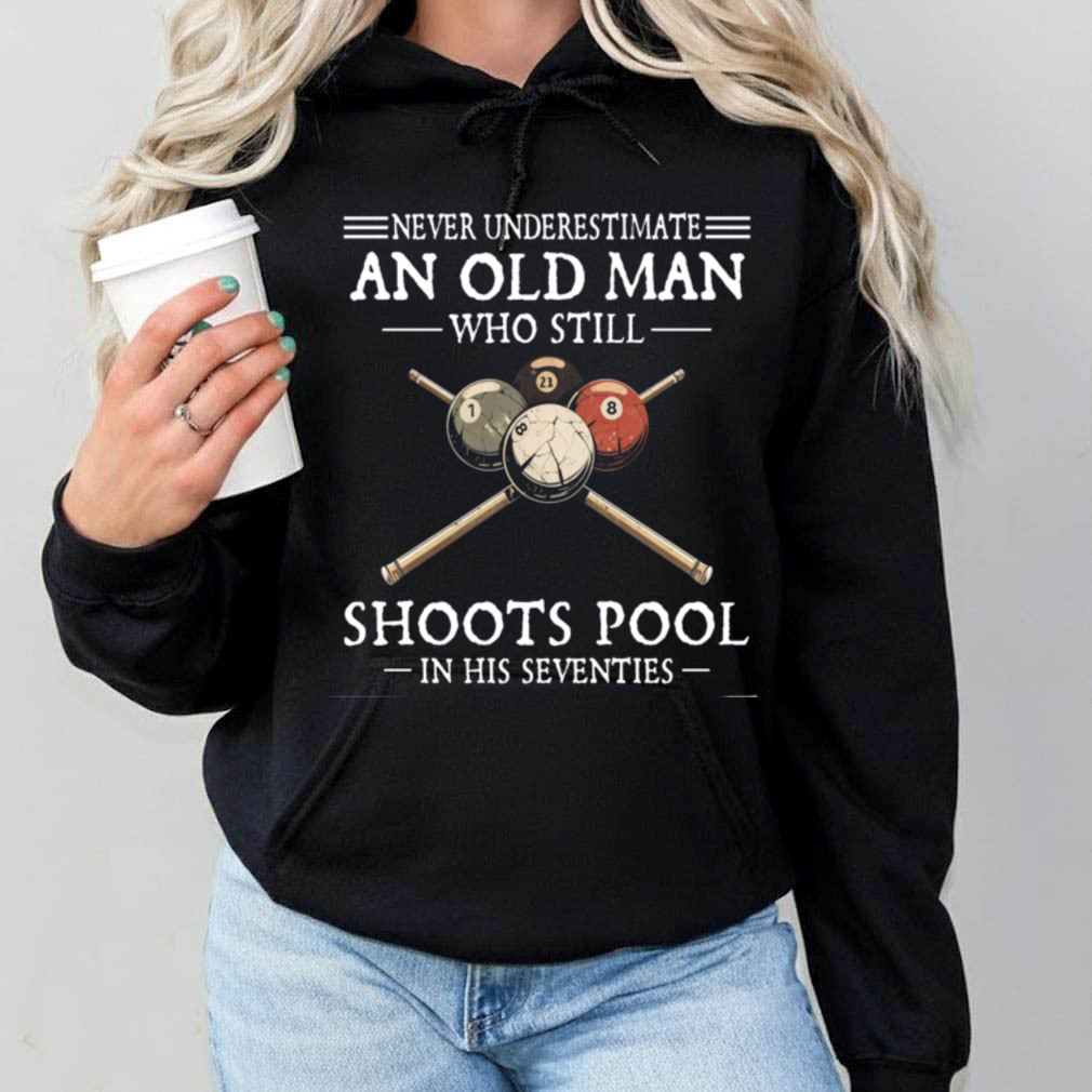 Billiards Lover Old Man Shoots Pool In His Seventies Sweatshirt Billiards Lover Old Man Shoots Pool In His Seventies Sweatshirt