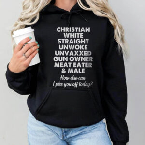 Christian Conservative Unwoke Piss You Off Today T Shirt