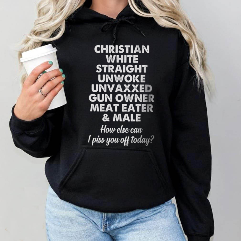Christian Conservative Unwoke Piss You Off Today T Shirt Christian Conservative Unwoke Piss You Off Today T Shirt