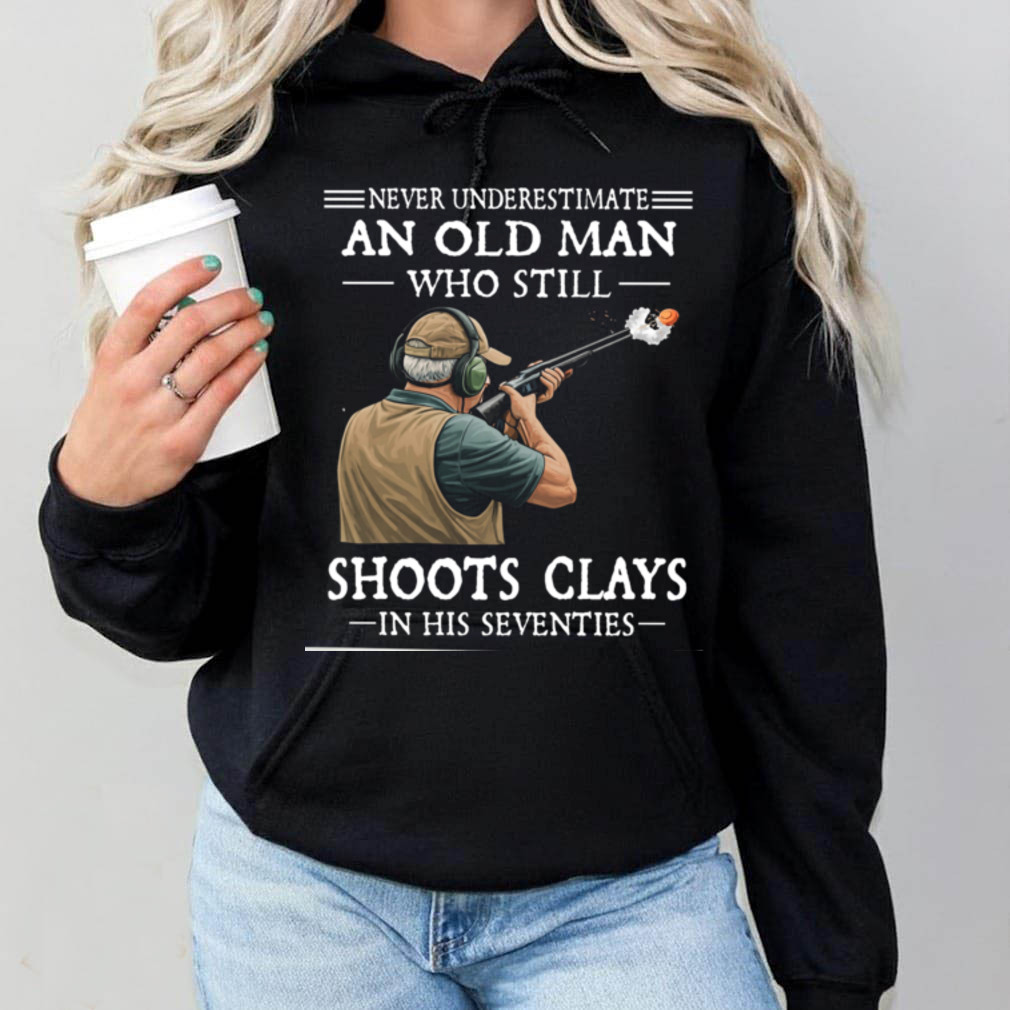 Clay Shooting Old Man Shoots Clays In His Seventies Sweatshirt Clay Shooting Old Man Shoots Clays In His Seventies Sweatshirt